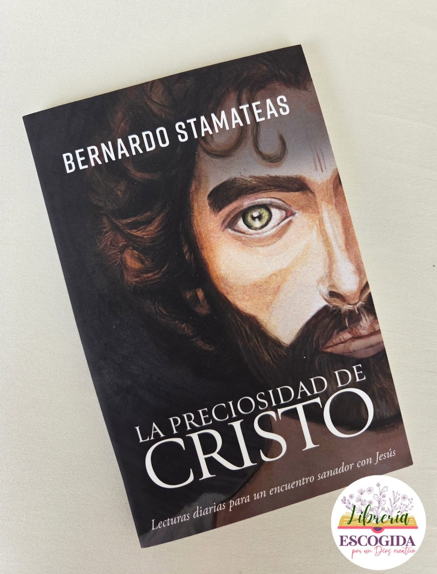 La Preciosidad de Cristo: Lecturas Diarias para Un Encuentro Sanador con Jesús | Bernardo Stamateas