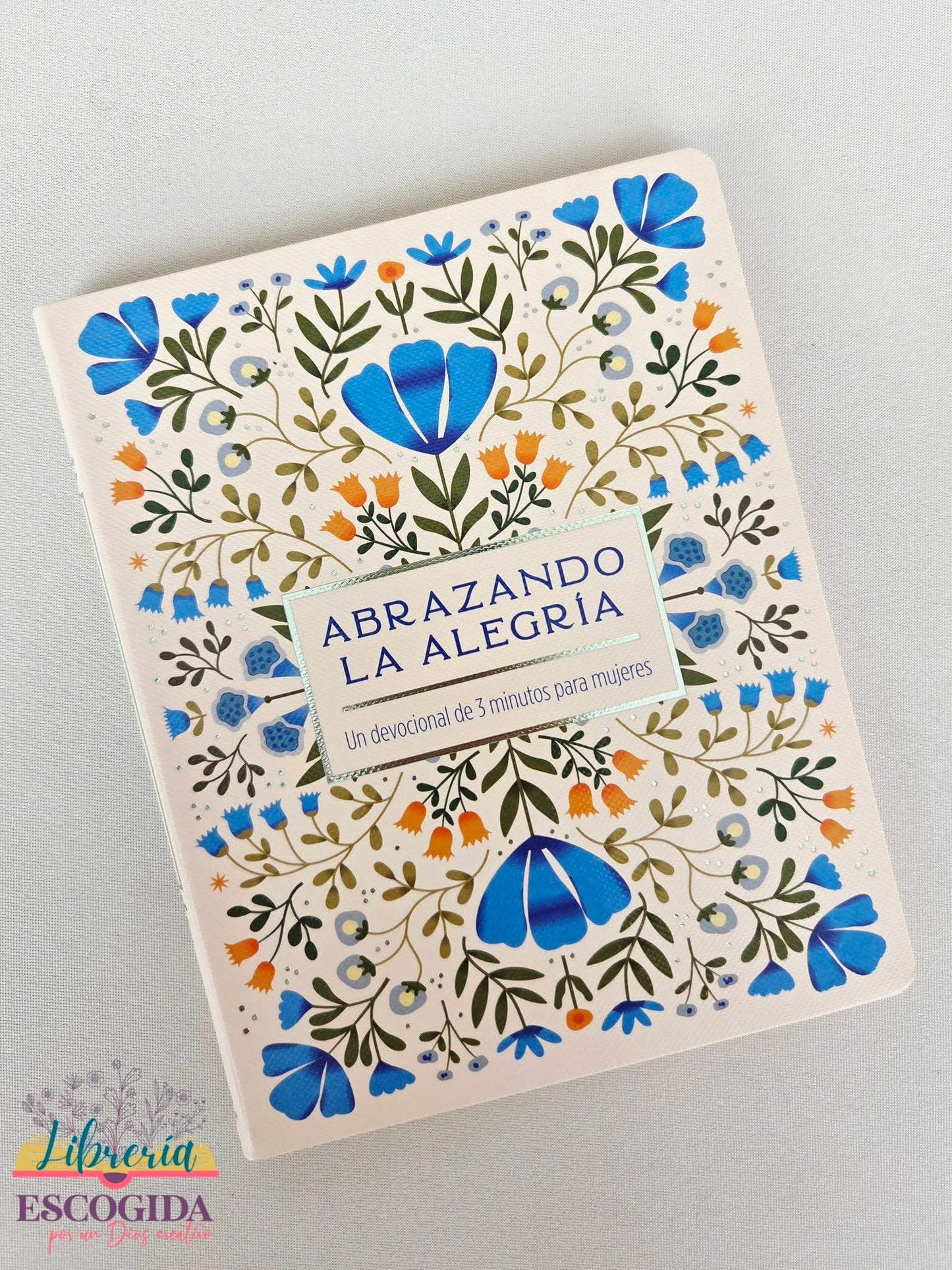 Abrazando la Alegría: Un Devocional de 3 Minutos para Mujeres | Barbour Staff