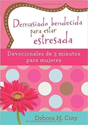 Demasiado Bendecida para Estar Estresada: Devocional de 3 Minutos